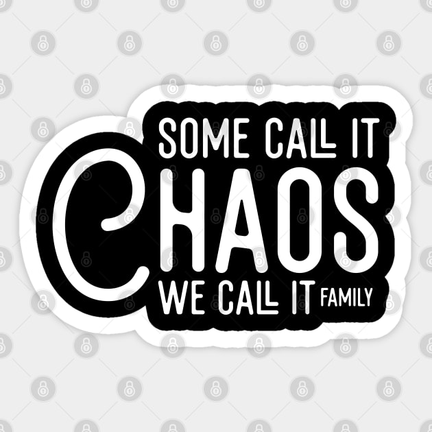 Some Call It Chaos We Call It Family Sticker by Astramaze